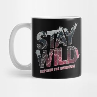 Stay Wild Explore the Unknown Mug